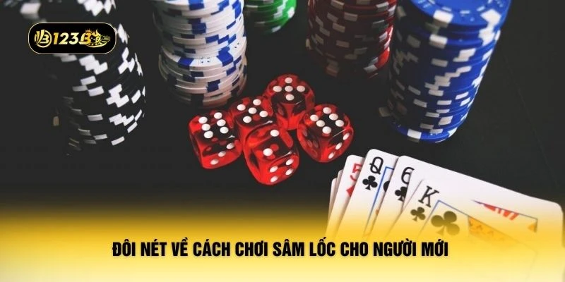 Đôi nét về cách chơi sâm lốc cho người mới